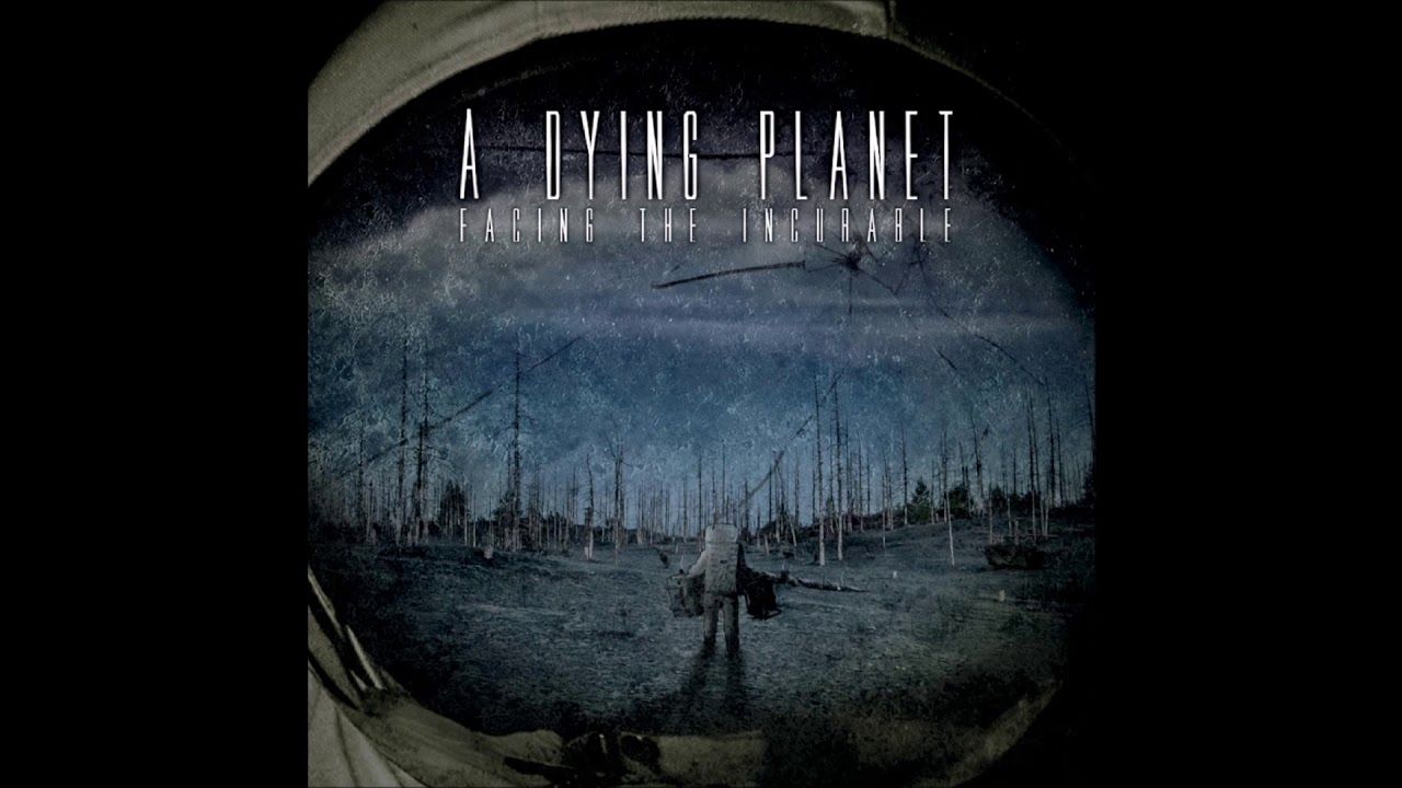 A Dying Planet – Facing the Incurable release date and Resist video